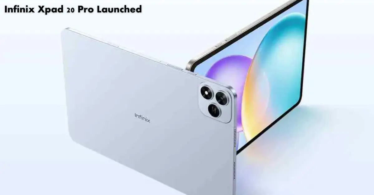 Infinix Xpad 20 Pro Launched Affordable 12-inch Tablet with Powerful Features