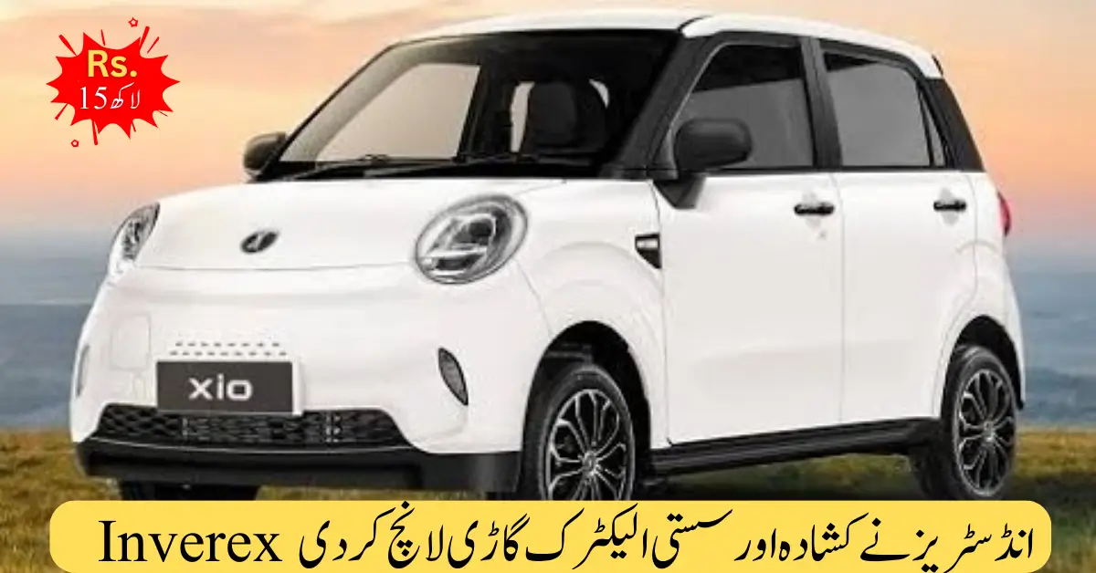 Inverex Industries Launches Spacious & Affordable EV Highlights a Milestone in the Pakistani Auto Industry