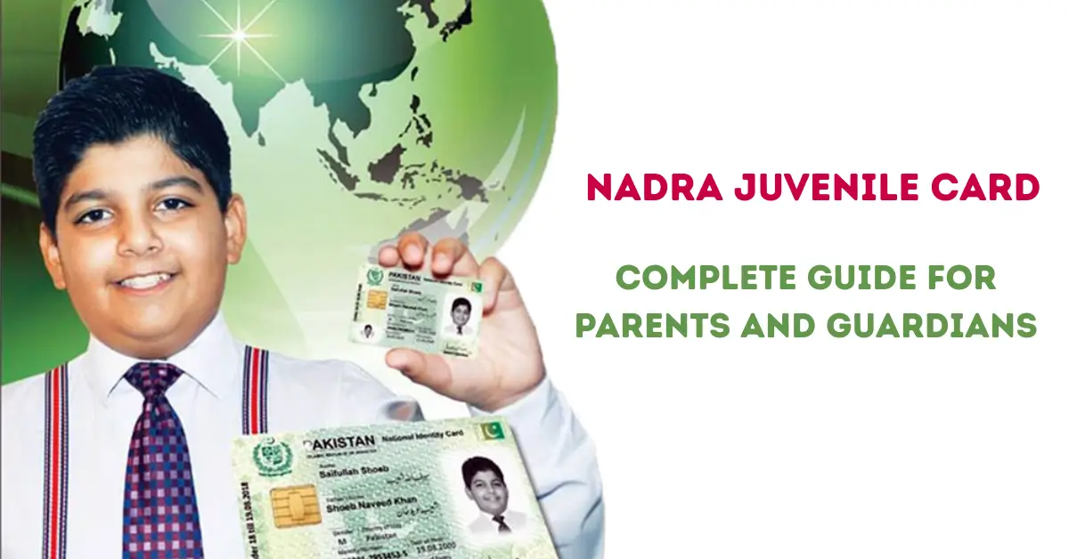 NADRA Juvenile Card Requirements — Complete Guide for Parents and Guardians