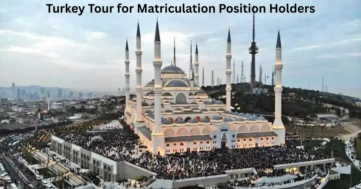 Pakistan Govt Sponsors Educational Tour to Türkiye for National Matric Toppers 2025